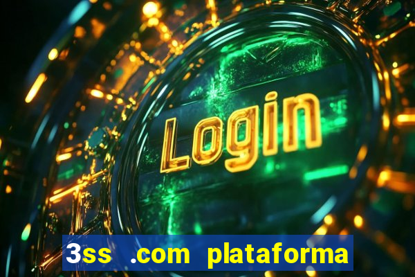 3ss .com plataforma de jogos